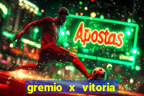 gremio x vitoria ao vivo